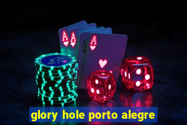 glory hole porto alegre